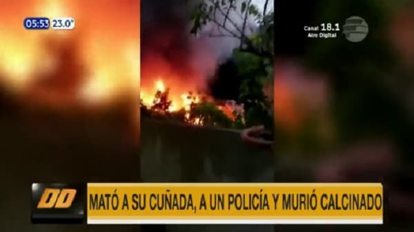 Tragedia en Villa Elisa: Mata a policía, a su cuñada  y muere calcinado