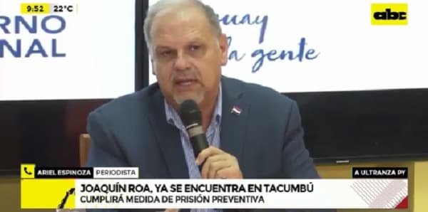 El exministro Joaquín Roa ingresa a Tacumbú